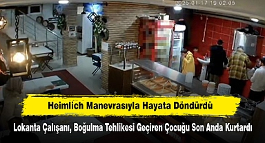 Heimlich Manevrasıyla Hayata Döndürdü: Lokanta Çalışanı, Boğulma Tehlikesi Geçiren Çocuğu Son Anda Kurtardı