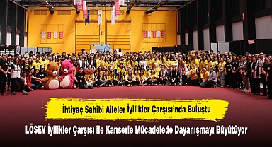 İhtiyaç Sahibi Aileler İyilikler Çarşısı'nda Buluştu: LÖSEV İyilikler Çarşısı ile Kanserle Mücadelede Dayanışmayı Büyütüyor