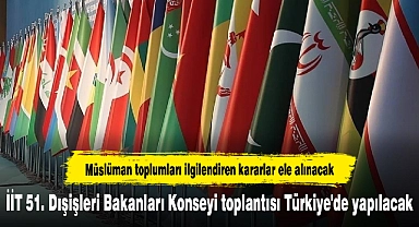İİT 51. Dışişleri Bakanları Konseyi toplantısı Türkiye'de yapılacak