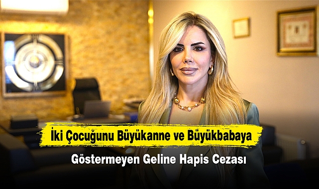 İki Çocuğunu Büyükanne Ve Büyükbabaya Göstermeyen Geline Hapis Cezası