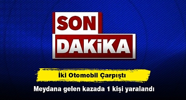 İki Otomobil Çarpıştı: 1 Yaralı