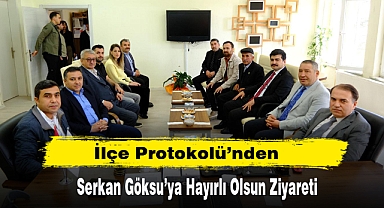 İlçe Protokolü’nden Serkan Göksu’ya Hayırlı Olsun Ziyareti