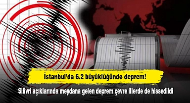 İstanbul’da 6.2 büyüklüğünde şiddetli deprem!