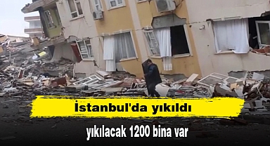 İstanbul'da yıkıldı yıkılacak 1200 bina var