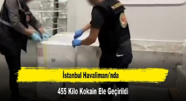 İstanbul Havalimanı'nda 455 Kilo Kokain Ele Geçirildi