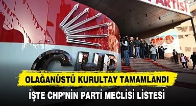 İŞTE CHP’NİN PARTİ MECLİSİ LİSTESİ