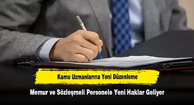 Kamu Uzmanlarına Yeni Düzenleme: Memur ve Sözleşmeli Personele Yeni Haklar Geliyor