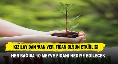 Kan Ver, Fidan Olsun: Her Bağışa 10 Meyve Fidanı Hediye Edilecek