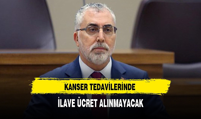 KANSER TEDAVİLERİNDE İLAVE ÜCRET ALINMAYACAK