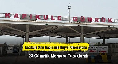 Kapıkule Sınır Kapısı'nda Rüşvet Operasyonu: 23 Gümrük Memuru Tutuklandı