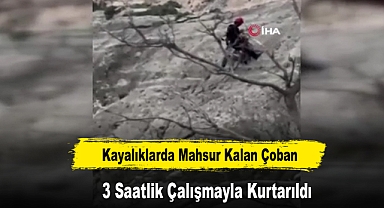 Kayalıklarda Mahsur Kalan Çoban 3 Saatlik Çalışmayla Kurtarıldı