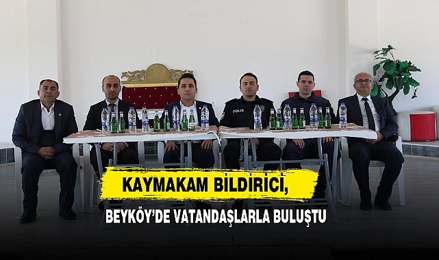 Kaymakam Bildirici, Beyköy’de Vatandaşlarla Buluştu