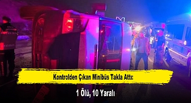 Kontrolden Çıkan Minibüs Takla Attı: 1 Ölü, 10 Yaralı