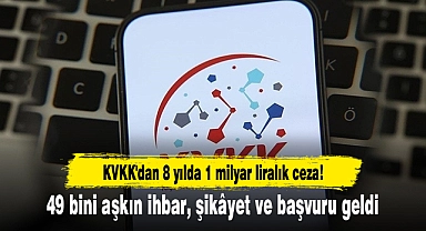 KVKK'dan 8 yılda 1 milyar liralık ceza! 49 bini aşkın ihbar, şikâyet ve başvuru geldi