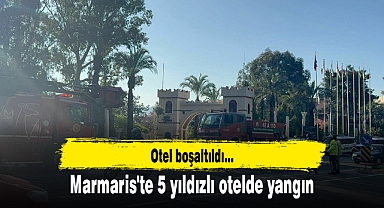 Marmaris'te 5 yıldızlı otelde yangın