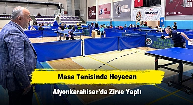 Masa Tenisinde Heyecan Afyonkarahisar’da Zirve Yaptı