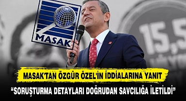 MASAK'TAN ÖZGÜR ÖZEL'İN İDDİALARINA YANIT