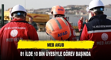 MEB AKUB, 81 İLDE 10 BİN ÜYESİYLE GÖREV BAŞINDA
