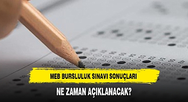 MEB BURSLULUK SINAVI SONUÇLARI NE ZAMAN AÇIKLANACAK?