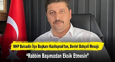 MHP Bolvadin İlçe Başkanı Kızıltoprak’tan, Devlet Bahçeli Mesajı: “Rabbim Başımızdan Eksik Etmesin”