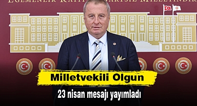 Milletvekili Olgun 23 nisan mesajı yayımladı