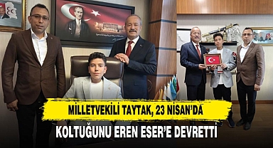 Milletvekili Taytak, 23 Nisan’da Koltuğunu Eren Eser’e Devretti