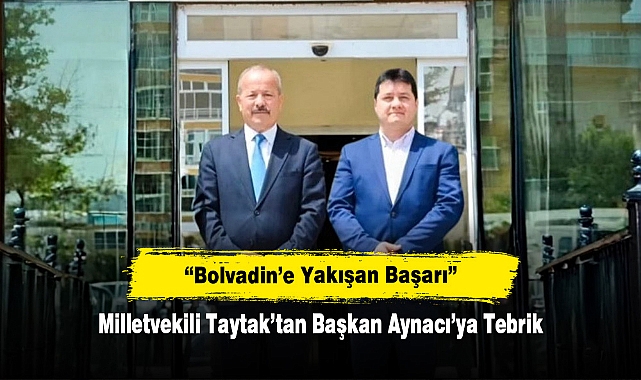 Milletvekili Taytak’tan Başkan Aynacı’ya Tebrik: “Bolvadin’e Yakışan Başarı”