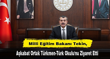Milli Eğitim Bakanı Tekin, Aşkabat Ortak Türkmen-Türk Okulu'nu Ziyaret Etti