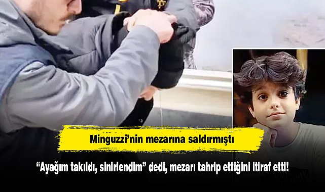 Minguzzi’nin mezarına saldırmıştı:  “Ayağım takıldı, sinirlendim” dedi, mezarı tahrip ettiğini itiraf etti!