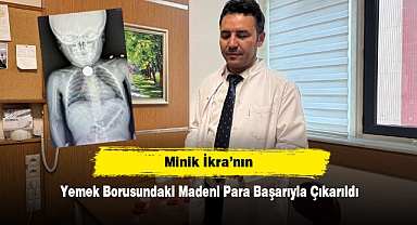 Minik İkra’nın Yemek Borusundaki Madeni Para Başarıyla Çıkarıldı