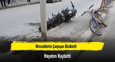 Motosikletle Çarpışan Bisikletli Hayatını Kaybetti
