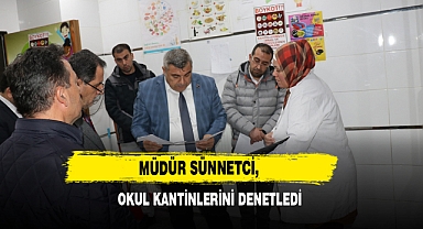 Müdür Sünnetci, Okul Kantinlerini Denetledi