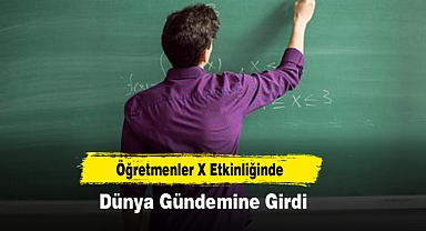 Öğretmenler X Etkinliğinde Dünya Gündemine Girdi
