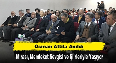 Osman Attila Anıldı: Mirası, Memleket Sevgisi ve Şiirleriyle Yaşıyor