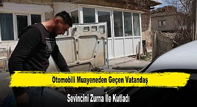 Otomobili Muayeneden Geçen Vatandaş, Sevincini Zurna İle Kutladı