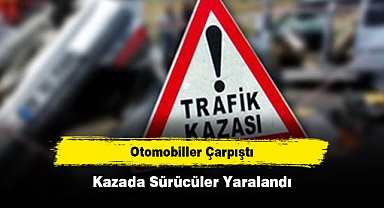 Otomobiller Çarpıştı: Kazada Sürücüler Yaralandı