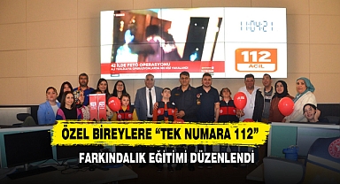Özel Bireylere “Tek Numara 112” Farkındalık Eğitimi Düzenlendi