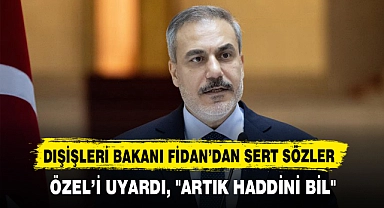 ÖZEL’İ UYARDI, "ARTIK HADDİNİ BİL"