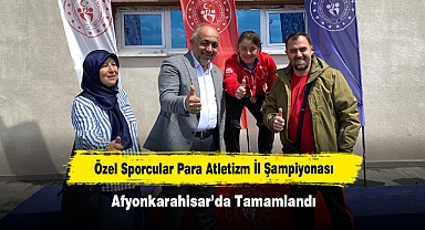 Özel Sporcular Para Atletizm İl Şampiyonası Afyonkarahisar’da Tamamlandı