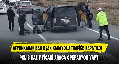 POLİS HAFİF TİCARİ ARACA OPERASYON YAPTI