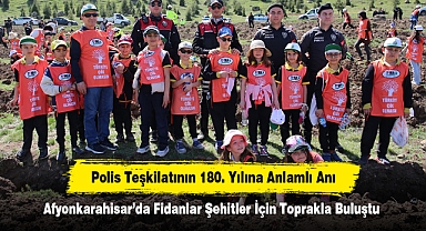 Polis Teşkilatının 180. Yılına Anlamlı Anı: Afyonkarahisar'da Fidanlar Şehitler İçin Toprakla Buluştu