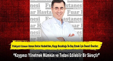 Psikiyatri Uzmanı Uzman Doktor Hasbek’den, Kaygı Bozukluğu İle Baş Etmek İçin Önemli Öneriler: “Kaygınızı Yönetmek Mümkün ve Tedavi Edilebilir Bir Süreçtir”