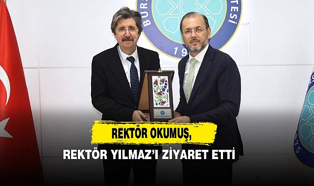 Rektör Okumuş, Rektör Yılmaz’ı Ziyaret Etti
