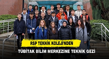 RSP Teknik Koleji'nden TÜBİTAK Bilim Merkezine Teknik Gezi