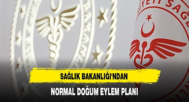 SAĞLIK BAKANLIĞI'NDAN NORMAL DOĞUM EYLEM PLANI