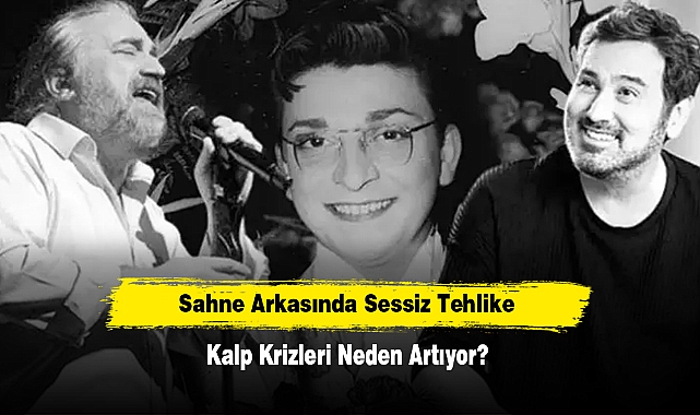 Sahne Arkasında Sessiz Tehlike: Kalp Krizleri Neden Artıyor? Volkan Konak'ın Ardından Endişe Büyüyor