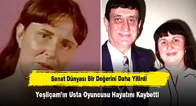 Sanat Dünyası Bir Değerini Daha Yitirdi: Yeşilçam’ın Usta Oyuncusu Hayatını Kaybetti