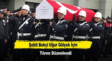 Şehit Bekçi Uğur Gölçek İçin Tören Düzenlendi