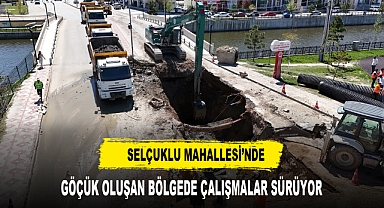 Selçuklu Mahallesi’nde Göçük Oluşan Bölgede Çalışmalar Sürüyor