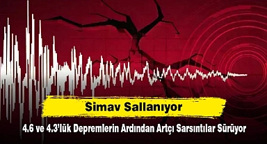 Simav Sallanıyor: 4.6 ve 4.3’lük Depremlerin Ardından Artçı Sarsıntılar Sürüyor